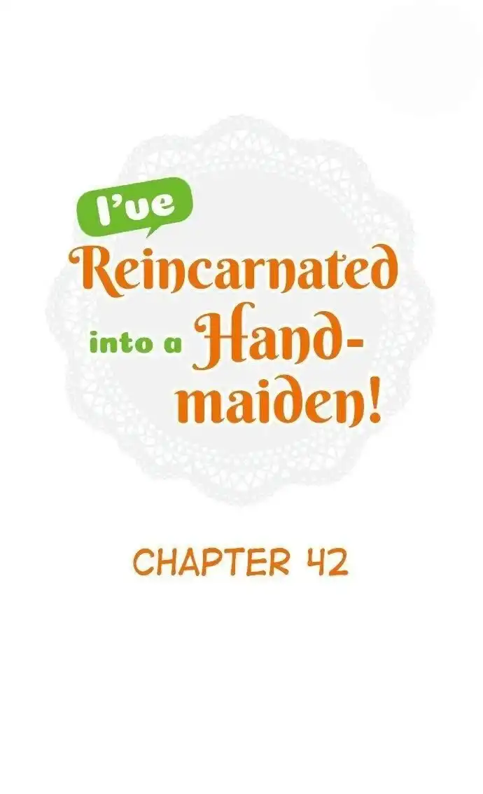 I've Reincarnated Into A Handmaiden! Chapter 42 1